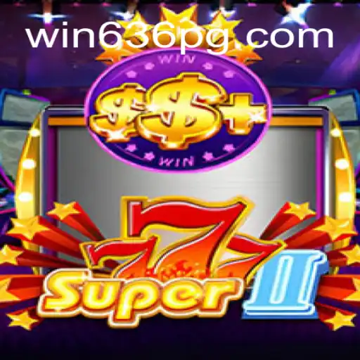 Descubra o Novo Jogo Super777II e as Chances de Ganhar com Win636.com